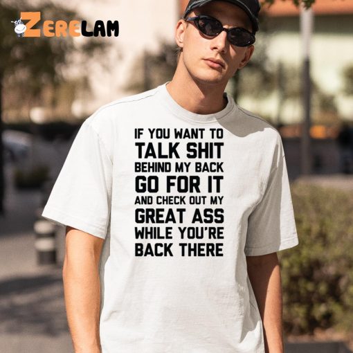 If You Want To Talk Shit Shirt