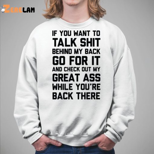 If You Want To Talk Shit Shirt