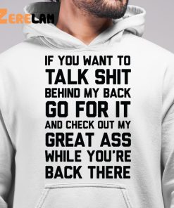 If You Want To Talk Shit Shirt 6 1