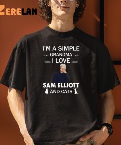 Im A Simple Grandma I Love Sam Elliott Shirt 2