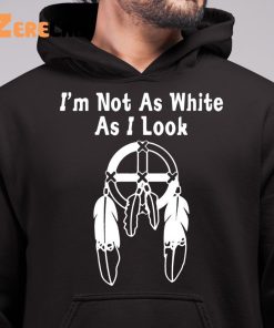 Im Not As White As I Look Shirt 6 1