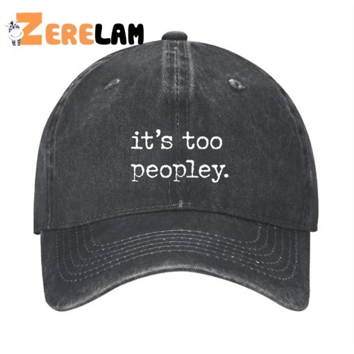 It’s Too Peopley Hat