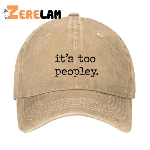 It’s Too Peopley Hat