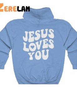 Jesus Loves You Sweatshirt 2