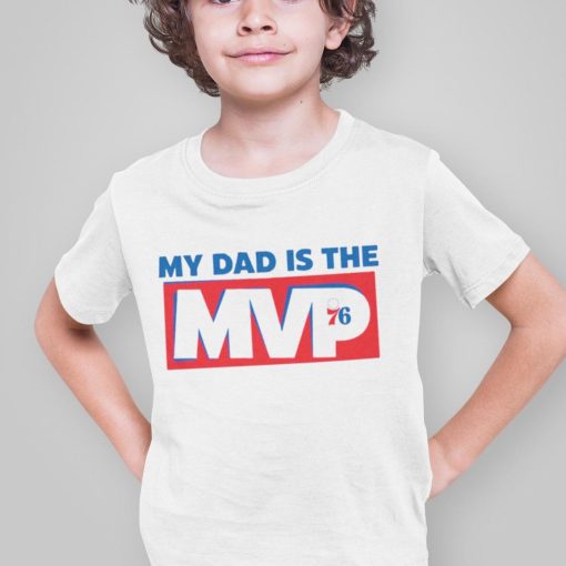 Joel Embiid’s Son My Dad Is The MVP Philadelphia 76ers Shirt