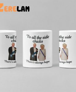 King Charles III Camilla Charles To All The Side Chicks Theres Always Hope Mug 2