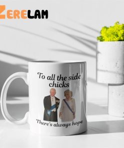 King Charles III Camilla Charles To All The Side Chicks Theres Always Hope Mug 3