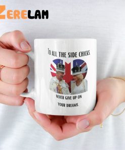 King Charles III and Camilla Charles To All The Side Chicks There's Always Hope Mug 3