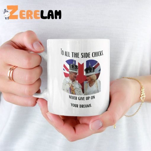 King Charles III and Camilla Charles To All The Side Chicks There’s Always Hope Mug