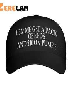 Lemme Get A Pack Of Reds And 10 On Pump 6 Hat 1