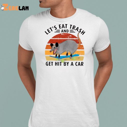 Let’s Eat Trash And Get Hit By A Car Mouse Shirt