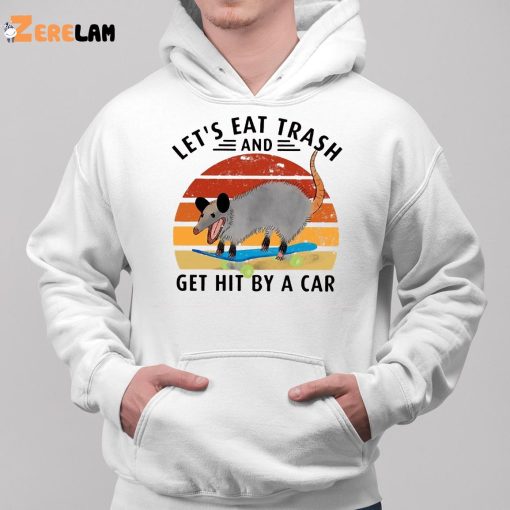 Let’s Eat Trash And Get Hit By A Car Mouse Shirt