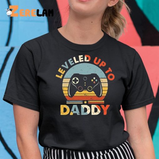 Leveled Up To Daddy Game Father’s Day Shirt