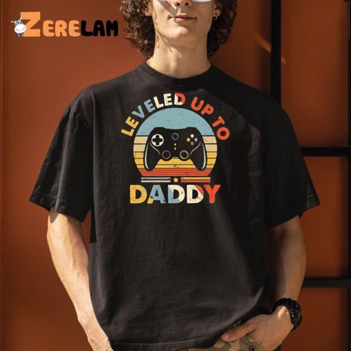 Leveled Up To Daddy Game Father’s Day Shirt