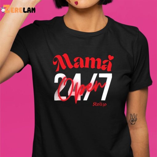 Mama Open 24 7 Shirt