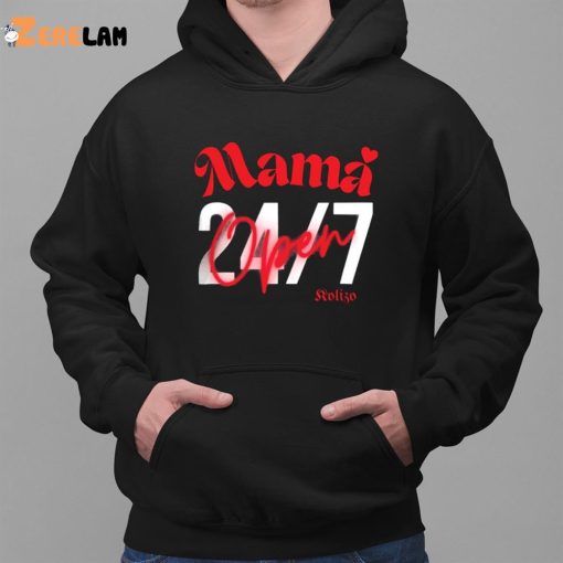 Mama Open 24 7 Shirt