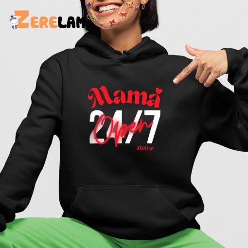 Mama Open 24 7 Shirt