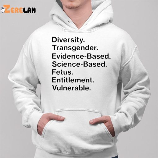 Matt Diversity Transgender Evidence Based Science Based Fetus Entitlement Vulnerable Shirt