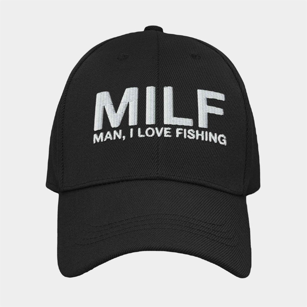 Milf Man I Love Fishing Funny Hat - Zerelam