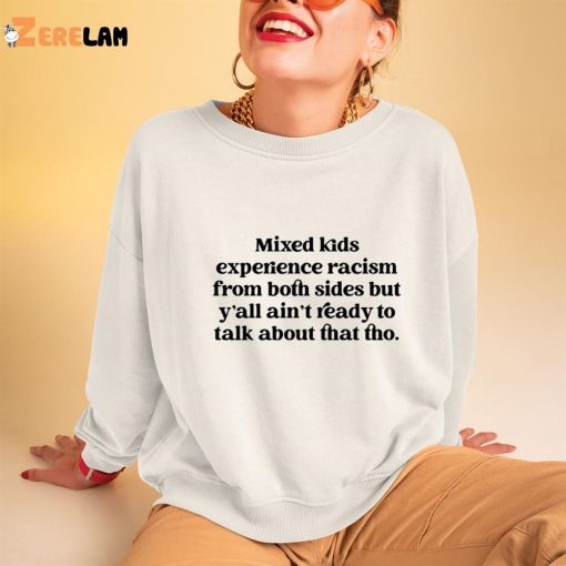 Mixed Kids Experience Racism From Both Sides Shirt