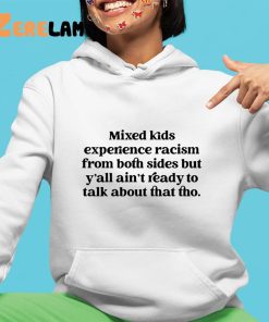 Mixed Kids Experience Racism From Both Sides Shirt 4 1