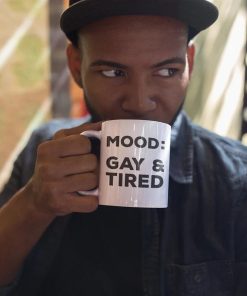 Mood Gay and Tired Mug