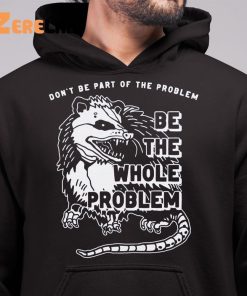 Mouse Dont Be Part Of The Problem Be The Whole Problem Shirt 6 1
