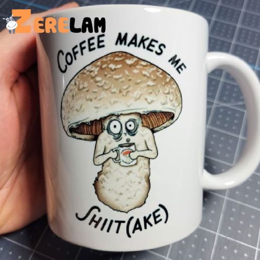 Mushroom Coffee Makes Me Shit Cake Mug