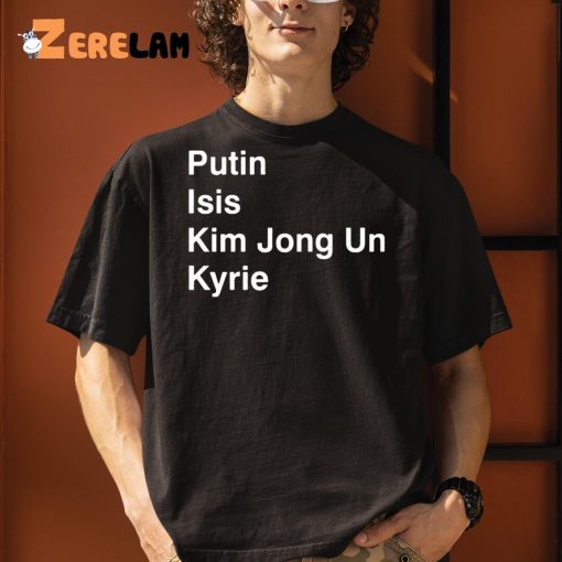 NBA Putin Isis Kim Jong Un Kyrie Shirt