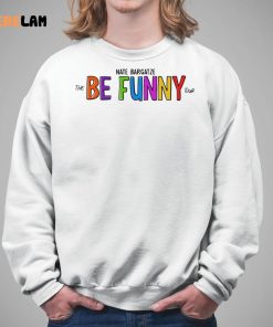 Nate Bargatze The Be Funny Tour Shirt Hoodie Sweatshirt 5 1