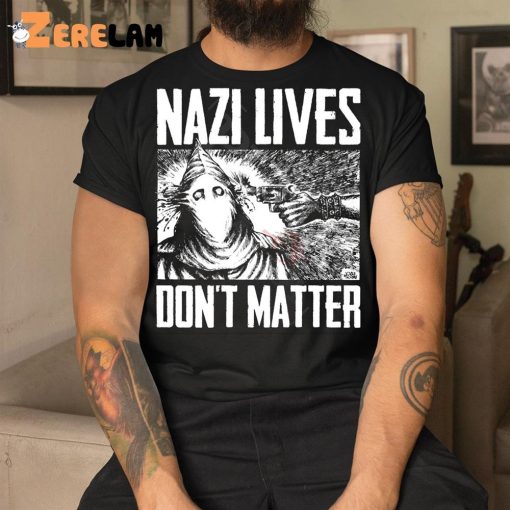 Nazi Lives Don’t Matter Shirt