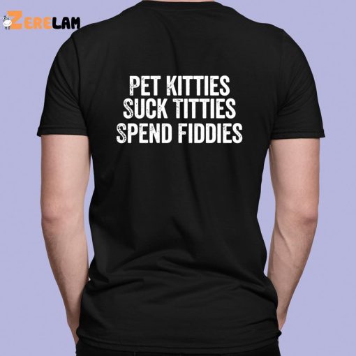 Pet Kitties Suck Titties SPend Fitties Hoodie