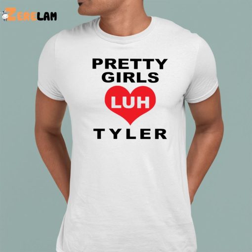 Pretty Girls Luh Tyler Alert Shirt