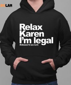 Relax Karen Im Legal Deportracism Shirt 2 1