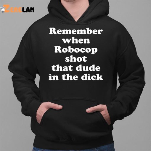 Remember When Robocop Shot That Dude In The Dick Shirt