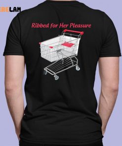 Ribbed For Her Pleasure Shirt 7 1