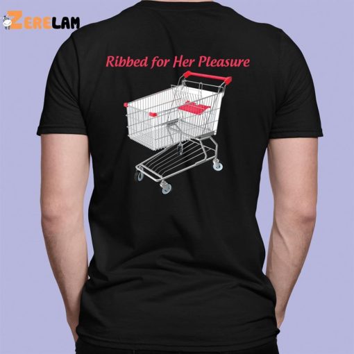 Ribbed For Her Pleasure Shirt