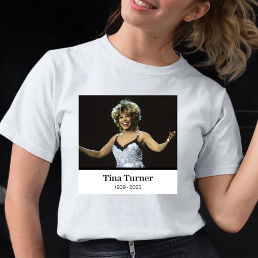 Rip Tina Turner 1939 2023 Shirt