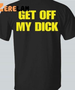 Robert Pattinson Get Off My Dick Shirt 2