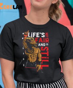 Roman Reigns New Lifes Not Fair And Still Shirt 11 1