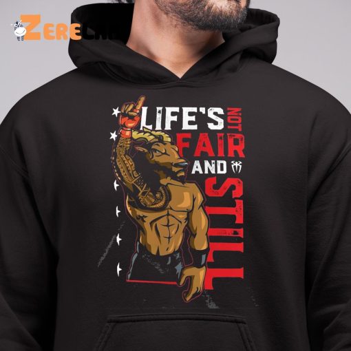 Roman Reigns New Life’s Not Fair And Still Shirt