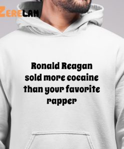 Ronald Reagan Sold More Cocaine Than Your Favorite Rapper Shirt 6 1