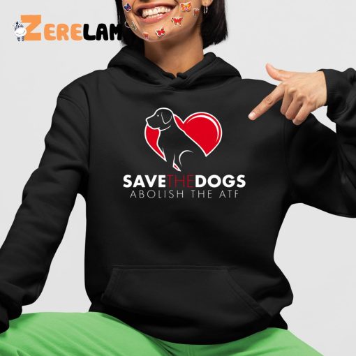 Save The Dogs Abolish The Atf Hearts Dog Shirt