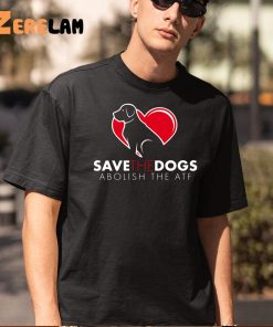 Save The Dogs Abolish The Atf Hearts Dog Shirt 5 1