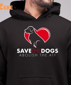 Save The Dogs Abolish The Atf Hearts Dog Shirt 6 1