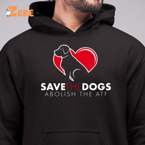 Save The Dogs Abolish The Atf Hearts Dog Shirt