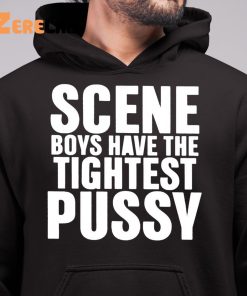 Scene Boys Have The Tightest Pussy Shirt 6 1