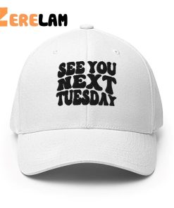 See You Next Tuesday Hat