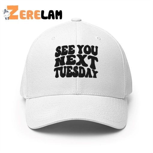 See You Next Tuesday Hat