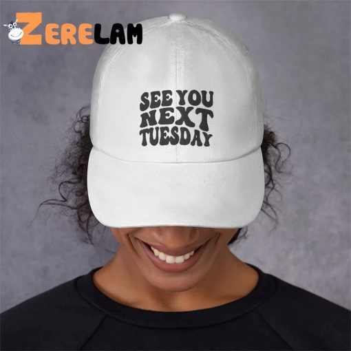 See You Next Tuesday Hat